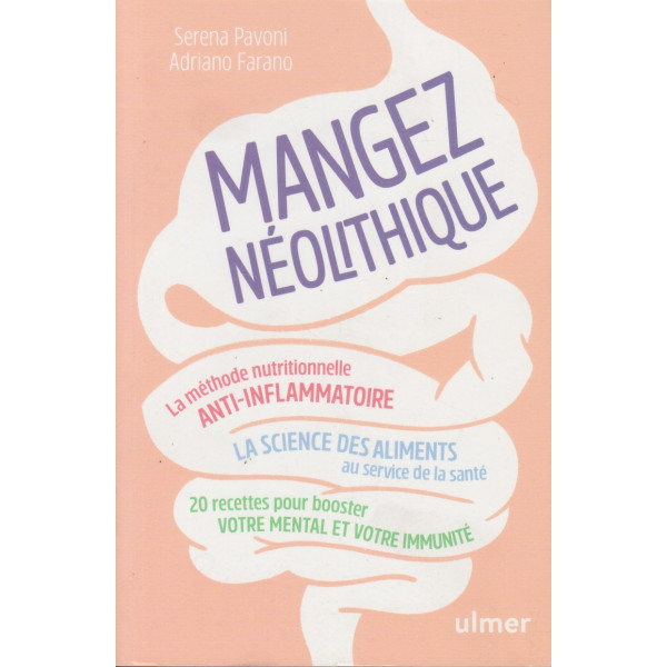 Mangez néolithique -La méthode nutritionnelle anti-inflammatoire: 20 recettes pour booster votre mental et votre immunité