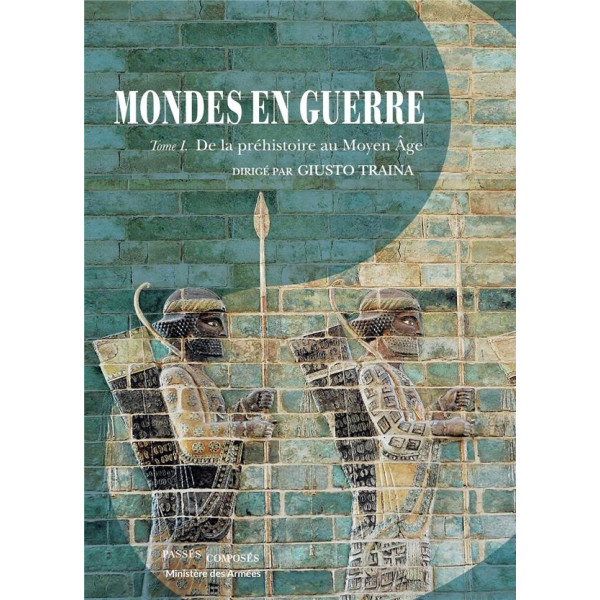 Mondes en guerre T1 De la préhistoire au Moyen Age