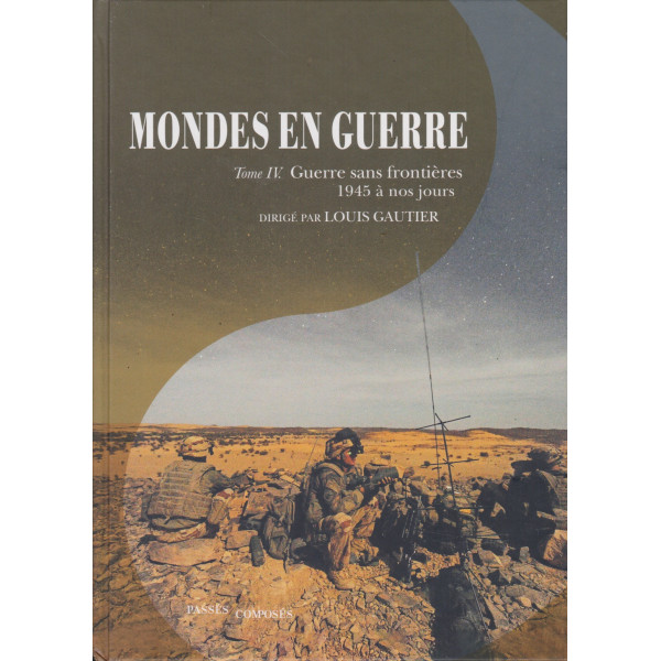 Mondes en guerre T4 -Guerre sans frontières 1945 à nos jours