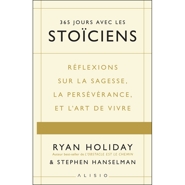 365 jours avec les stoïciens: Réflexions sur la sagesse, la persévérance, et l’art de vivre 