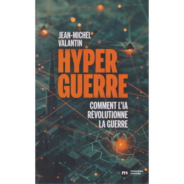 Hyperguerre -Comment l'IA révolutionne la guerre