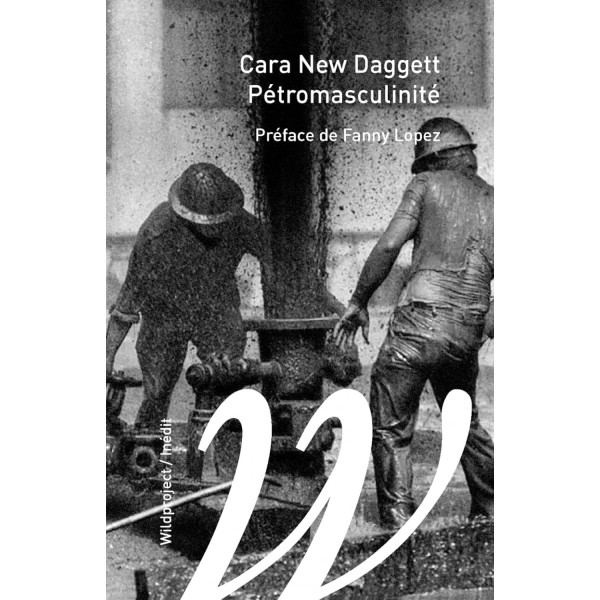 Pétromasculinité. Du mythe fossile aux systèmes énergétiques féministes