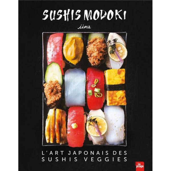 Sushi Modoki L'art japonais des sushis veggies