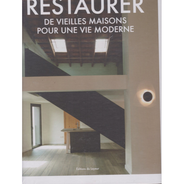 Restaurer des vieilles maisons pour une vie moderne