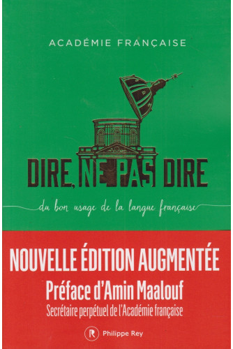 Dire, ne pas dire: Du bon usage de la langue française -L'intégrale Dire, ne pas dire: Du bon usage de la langue française -L'intégrale
