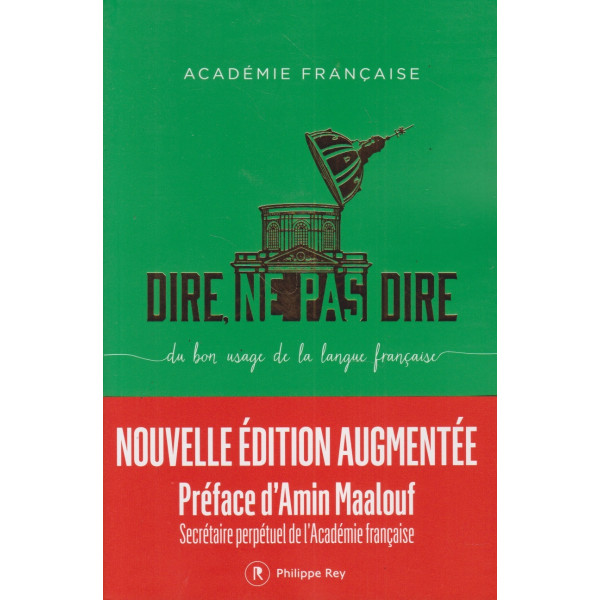 Dire, ne pas dire: Du bon usage de la langue française -L'intégrale