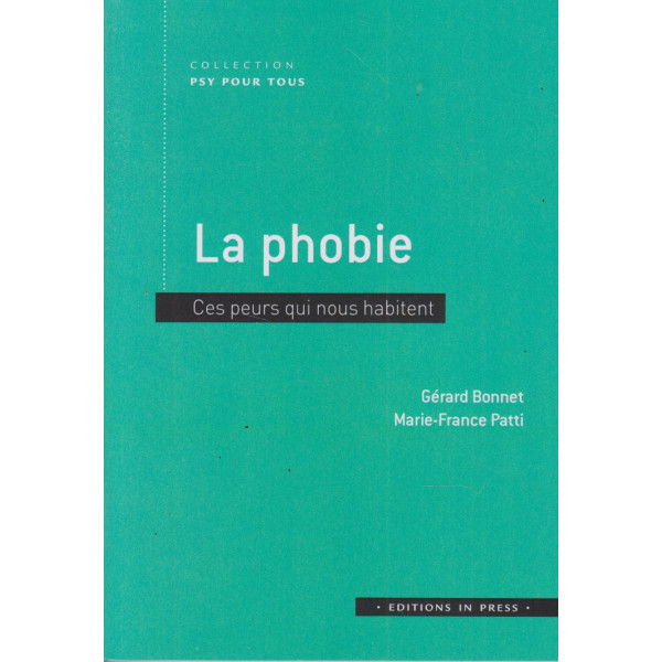 La phobie -Ces peurs qui nous habitent