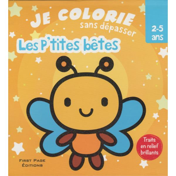 Je Colorie Sans Dépasser 2-5ans -Je colorie les p'tites bêtes