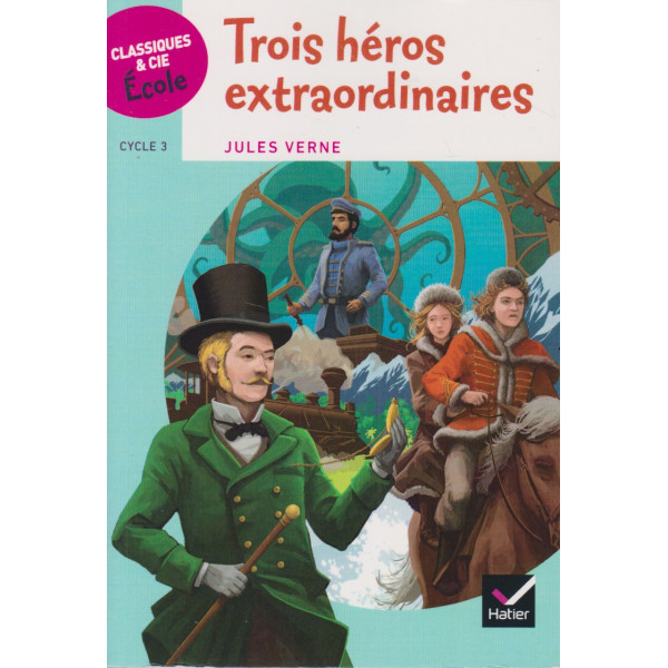 Trois héros extraordinaires -Classiques & cie école