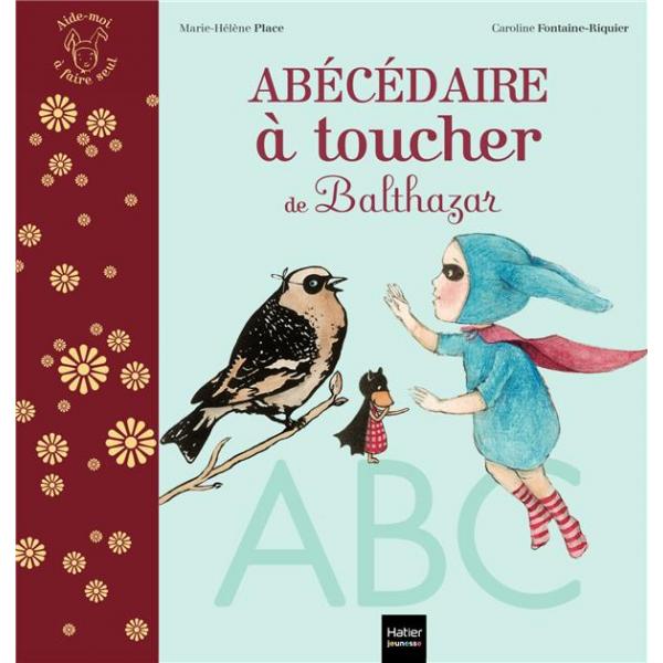 Aide-moi à faire seul -Abécédaire à toucher de Balthazar