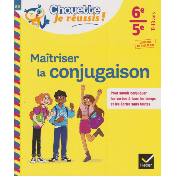 Chouette je réussis -Maîtriser la conjugaison 6e/5e 11-13 Ans 2023