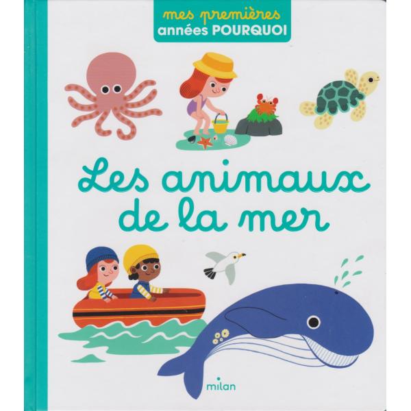 Mes premieres années pourquoi -Les animaux de la mer