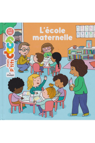 L'école maternelle -Mes P'tits Docs 4-7 Ans L'école maternelle -Mes P'tits Docs 4-7 Ans