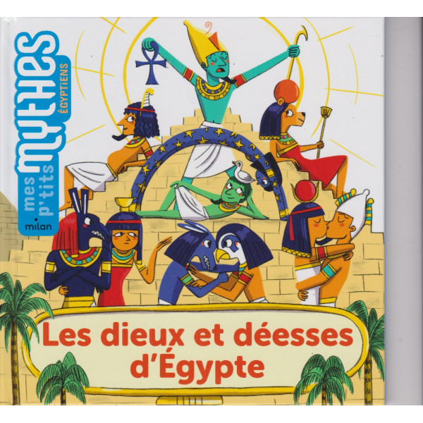 Les dieux et déesses d'Egypte -Mes p'tits mythes égyptiens