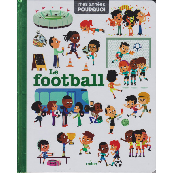 Le football -Mes annees pourquoi