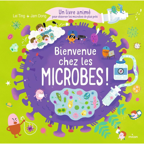 Bienvenue chez les microbes ! - Un livre animé pour observer les microbes de plus près