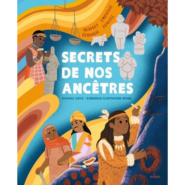 Secrets de nos ancêtres - Respect, empathie, écologie, égalité