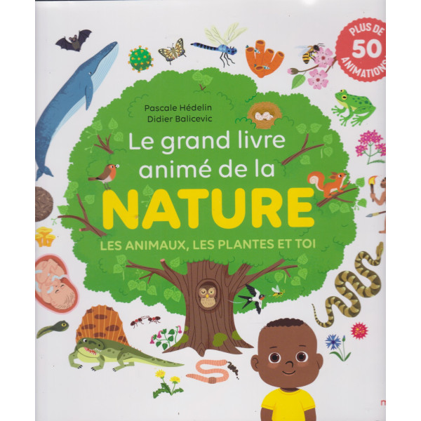 Le grand livre animé de la nature - Les animaux, les plantes et toi 