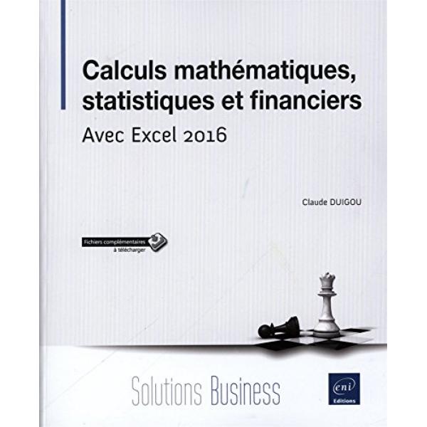 Calculs mathématiques statistiques et financiers Avec Excel 2016
