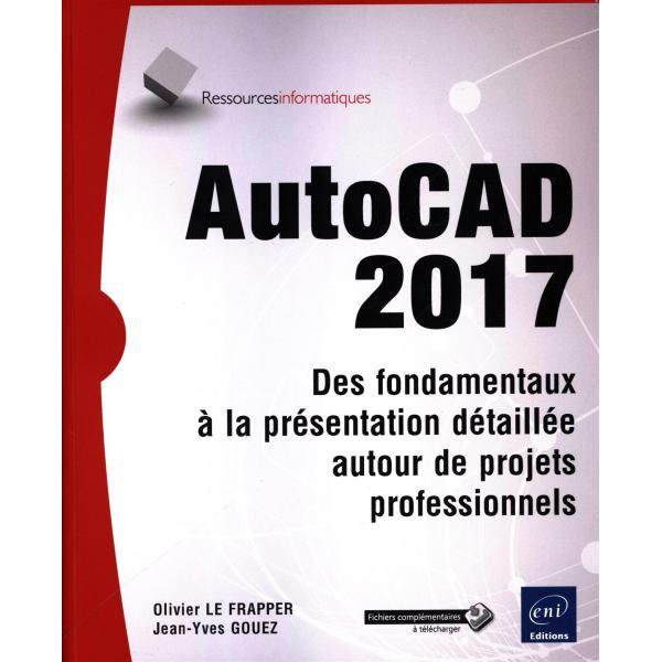 AutoCad 2017 des fondamentaux à la présentation détaillée autour de projets professionnels