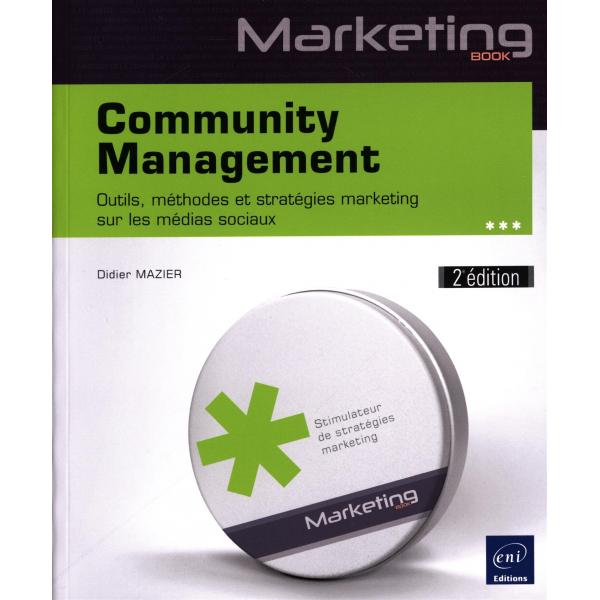 Community Management outils méthodes et stratégies marketing sur les média sociaux 2éd
