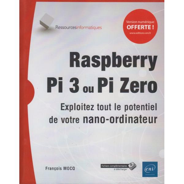 Raspberry Pi 3 ou Pi Zero exploitez tout le potentiel de votre nano-ordinateur