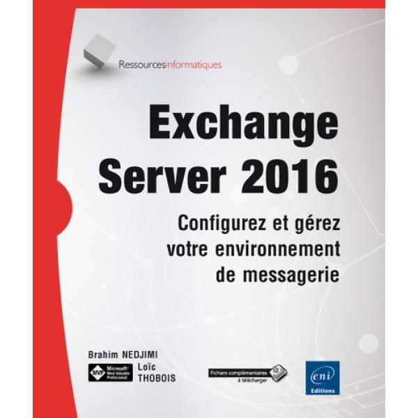 Exchange server 2016 Configurez et gérez votre environnement de messagerie