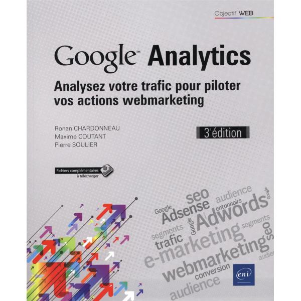 Google Analytics analysez votre trafic pour piloter vos actions webmarketing 3ed
