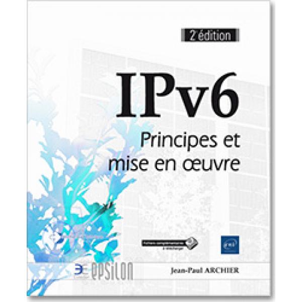 IPv6 principes et mise en oeuvre 2ed