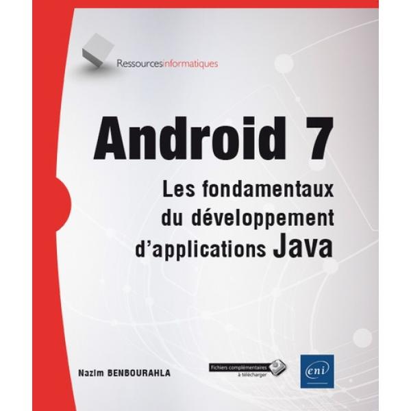 Android 7 Les fondamentaux du développement d'applications Java