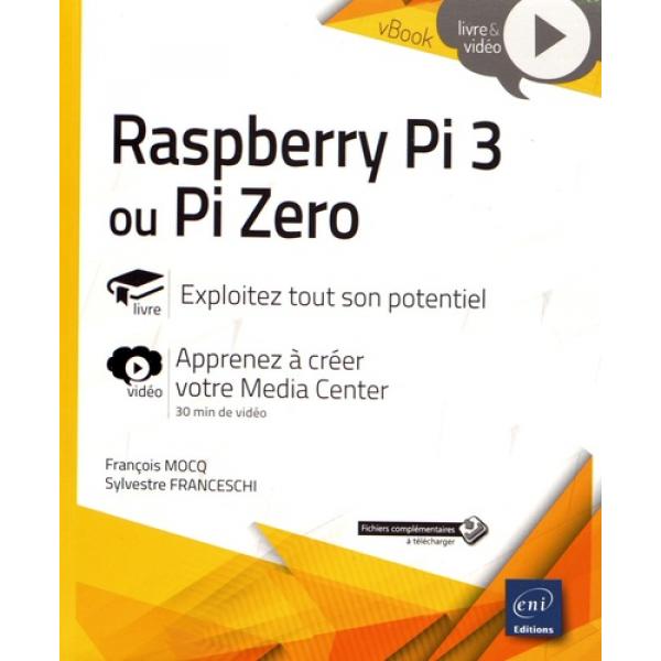Raspberry Pi 3 ou Pi Zero Exploitez tout son potentiel 