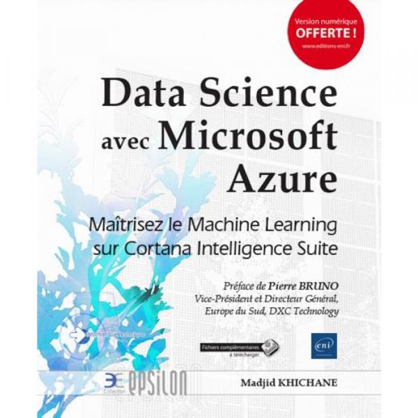 Data science avec Microsoft azure Maîtrisez le machine learning sur cortana intelligence suite