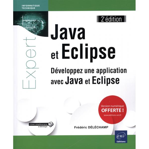 Java et Eclipse développez une application avec java et Eclipse 2éd
