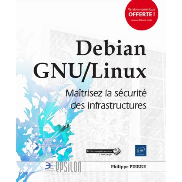 Debian GNU/Linux Maîtrisez la sécurité des infrastructures