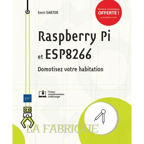 Raspberry Pi et ESP8266 Domotisez votre habitation