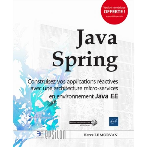 Java Spring Construisez vos applications réactives avec une architecture micro-services en environnement Java EE