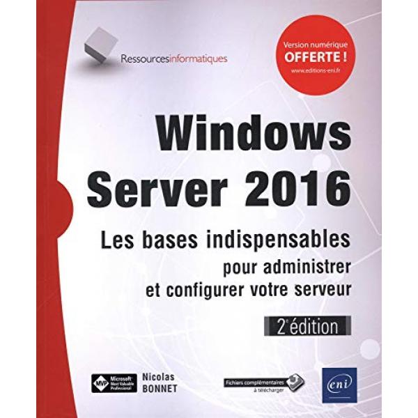 Windows server 2016 Les bases indispensables pour administrer et configurer votre serveur 2ed