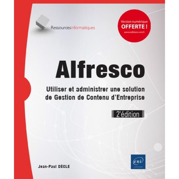 Alfresco Utiliser et administrer une solution de gestion de contenu d'entreprise