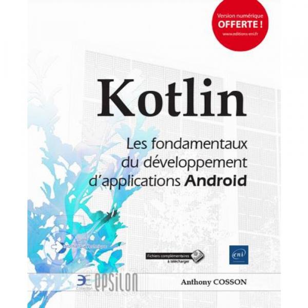 Kotlin Les fondamentaux du développement d'applications Android