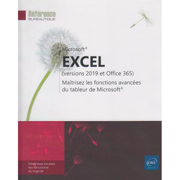 Excel versions 2019 et Office 365 Maîtrisez les fonctions avancées du tableur de Microsoft