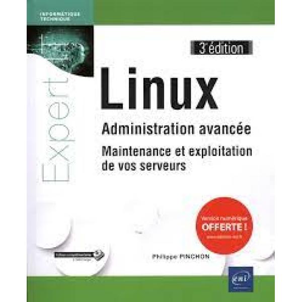 Linux Administration Avancée Maintenance et exploitation de vos serveurs 3éd 