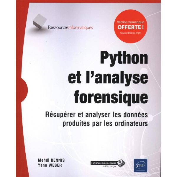 Python et l'analyse forensique Récupérer et analyser les données produites par les ordinateurs