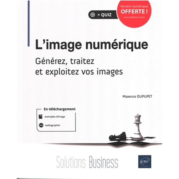 L'image numérique - Générez, traitez et exploitez vos images