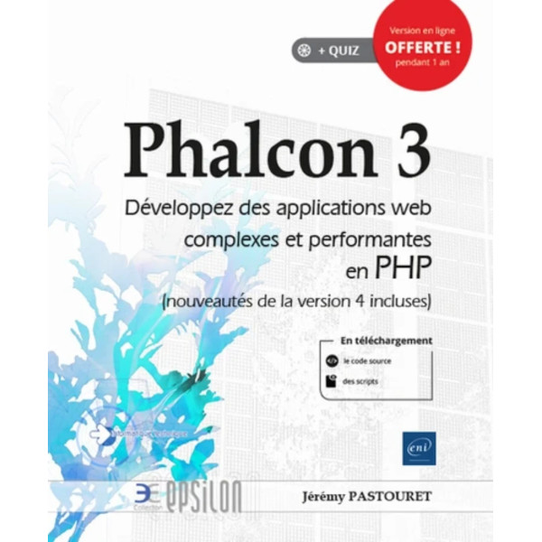 Phalcon 3 - Développez des applications web complexes et performantes en PHP