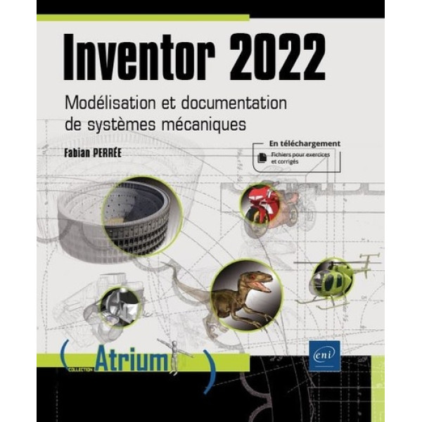 Inventor 2022 - Modélisation et documentation de systèmes mécaniques