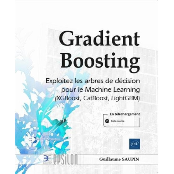 Gradient Boosting - Exploitez les arbres de décision pour le Machine Learning