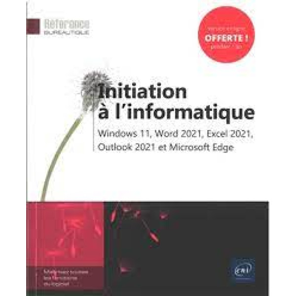 Initiation à l'informatique - Windows 11, Word 2021, Excel 2021, Outlook 2021 et Microsoft Edge