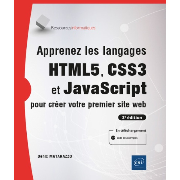 Apprenez les langages HTML5, CSS3 et JavaScript pour créer votre premier site web 3ED