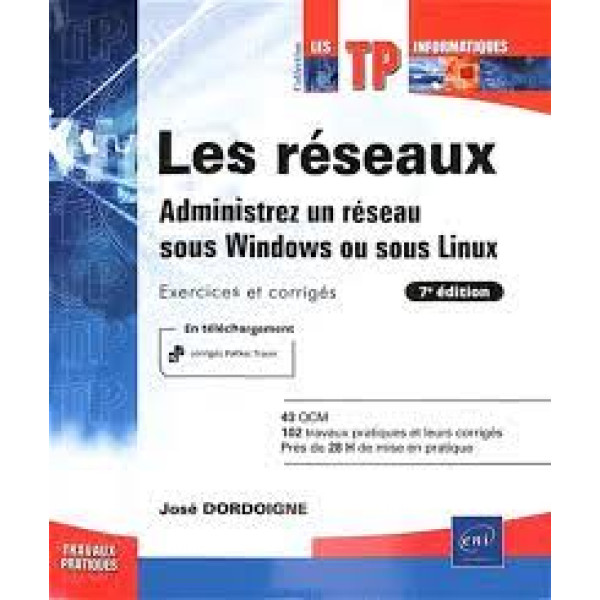 Les réseaux - Administrez un réseau sous Windows ou sous Linux 7ED