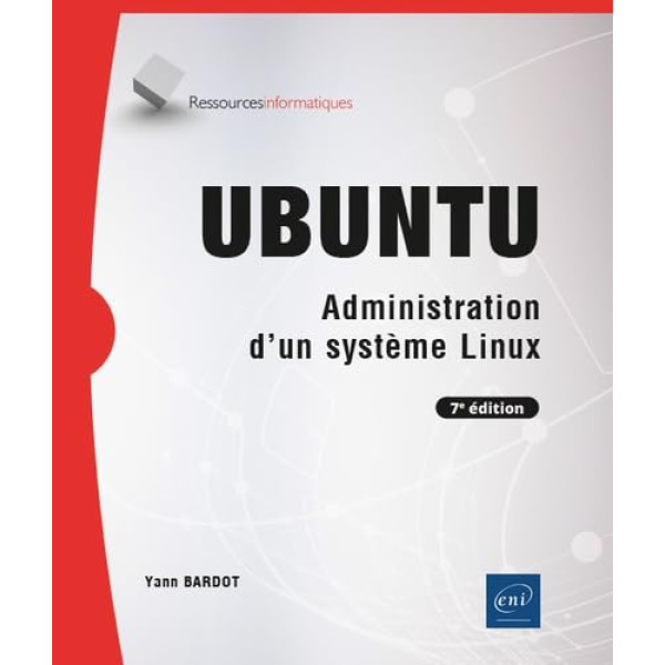 Ubuntu  Administration d'un système Linux . 7E édition